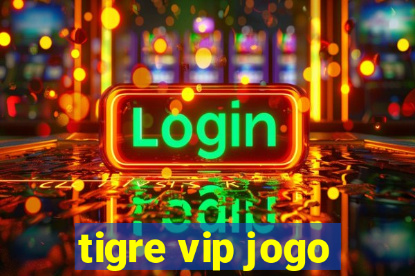 tigre vip jogo